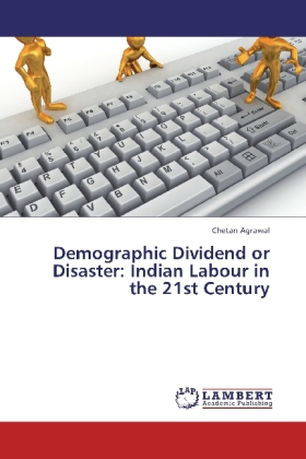 Demographic Dividend or Disaster: Indian Labour in the 21st Century 