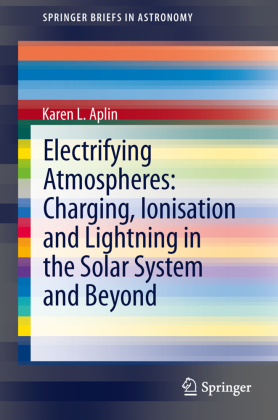 Electrifying Atmospheres: Charging, Ionisation and Lightning in the Solar System and Beyond 