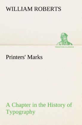 Printers' Marks A Chapter in the History of Typography 