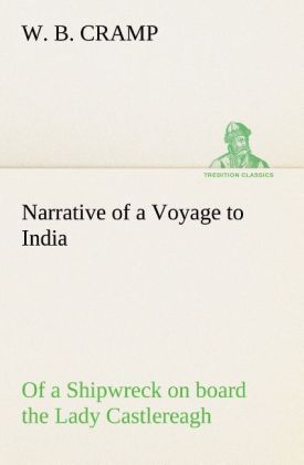 Narrative of a Voyage to India; of a Shipwreck on board the Lady Castlereagh; and a Description of New South Wales 