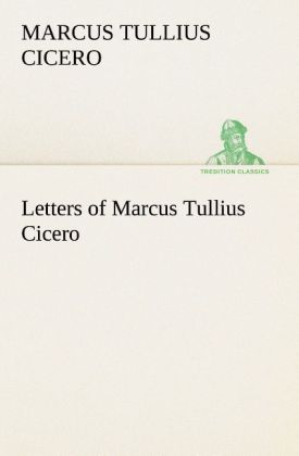 Letters of Marcus Tullius Cicero 