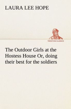 The Outdoor Girls at the Hostess House Or, doing their best for the soldiers 