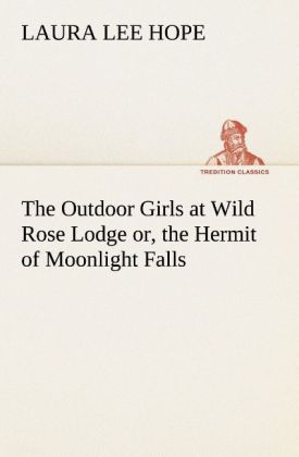 The Outdoor Girls at Wild Rose Lodge or, the Hermit of Moonlight Falls 