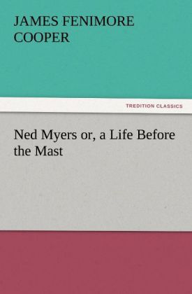 Ned Myers or, a Life Before the Mast von James Fenimore Cooper | ISBN ...