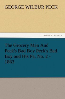The Grocery Man And Peck's Bad Boy Peck's Bad Boy and His Pa, No. 2 - 1883 