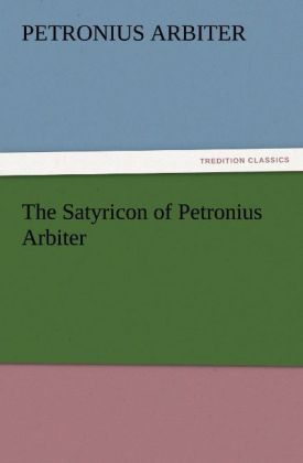 The Satyricon of Petronius Arbiter 