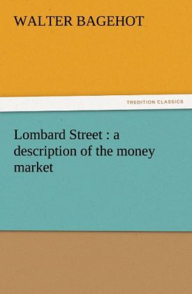 Lombard Street : a description of the money market 