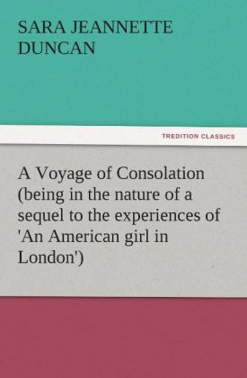 A Voyage of Consolation (being in the nature of a sequel to the experiences of 'An American girl in London') 