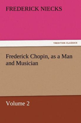 Frederick Chopin, as a Man and Musician - Volume 2 