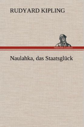 Naulahka, das Staatsglück 