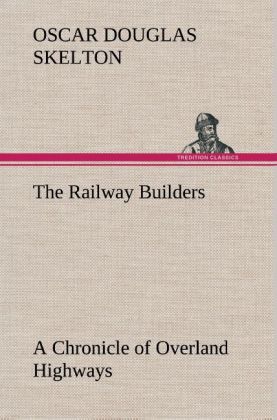 The Railway Builders A Chronicle of Overland Highways 