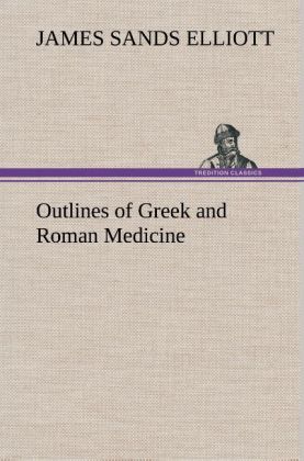 Outlines of Greek and Roman Medicine 