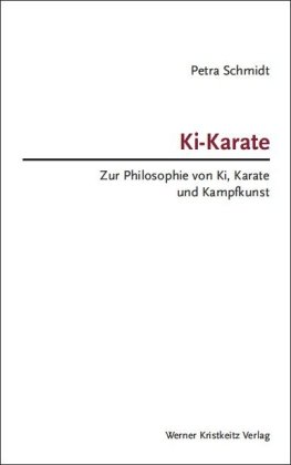 Ki-Karate - Zur Philosophie von Ki, Karate und Kampfkunst