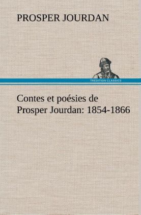 Contes et poésies de Prosper Jourdan: 1854-1866 
