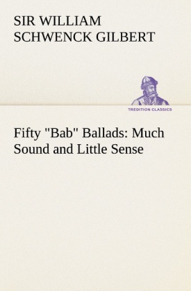 Fifty "Bab" Ballads: Much Sound and Little Sense 