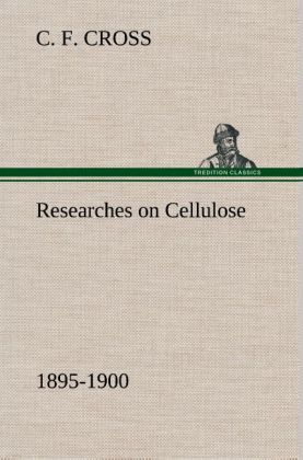 Researches on Cellulose 1895-1900 