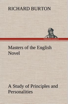 Masters of the English Novel A Study of Principles and Personalities 