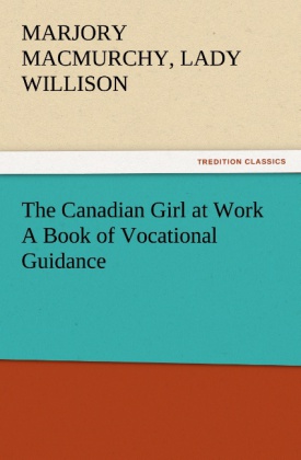 The Canadian Girl at Work A Book of Vocational Guidance 