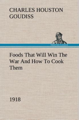 Foods That Will Win The War And How To Cook Them (1918) 