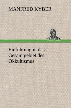 Einführung in das Gesamtgebiet des Okkultismus 