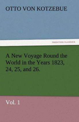 A New Voyage Round the World in the Years 1823, 24, 25, and 26. Vol. 1 