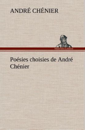 Poésies choisies de André Chénier 