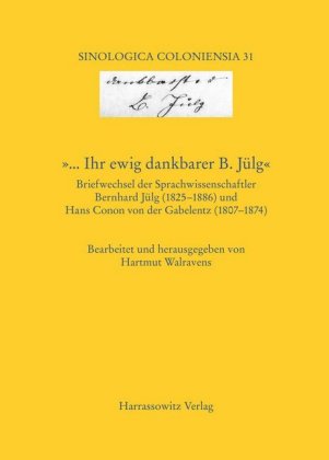 '... Ihr ewig dankbarer B. Jülg' Briefwechsel der Sprachwissenschaftler Bernhard Jülg (1825-1886) und Hans Conon von der 