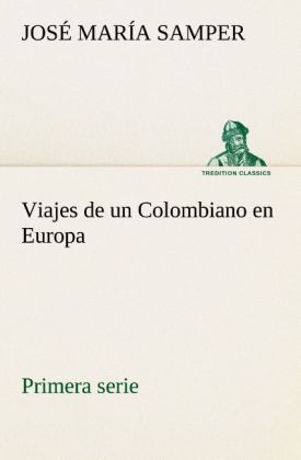 Viajes de un Colombiano en Europa, primera serie 