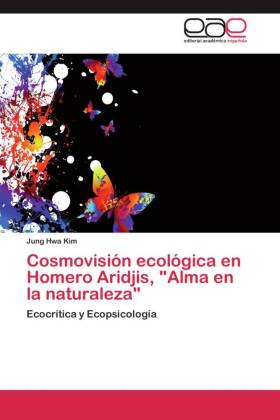 Cosmovisión ecológica en Homero Aridjis, "Alma en la naturaleza" 