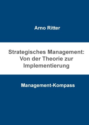 Strategisches Management: Von der Theorie zur Implementierung 