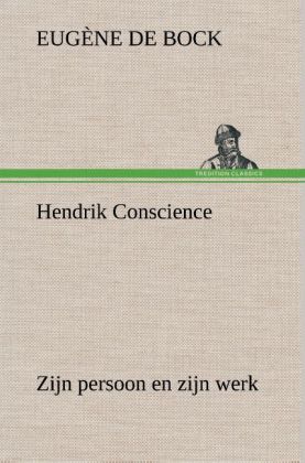 Hendrik Conscience zijn persoon en zijn werk 
