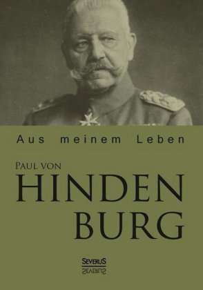 Paul von Hindenburg: Aus meinem Leben 