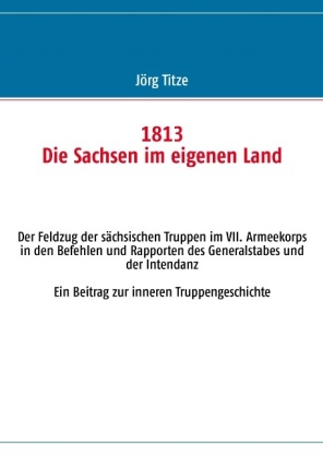 1813 Die Sachsen im eigenen Land 