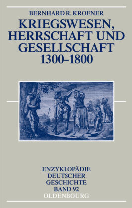 Kriegswesen, Herrschaft und Gesellschaft 1300-1800 