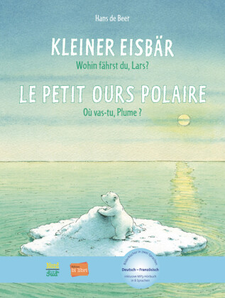 Kleiner Eisbär - Wohin fährst du, Lars?, Deutsch-Französisch. Le petit ours polaire, Où vas-tu, Plume?