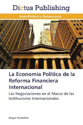 La Economía Política de la Reforma Financiera Internacional 