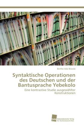 Syntaktische Operationen des Deutschen und der Bantusprache Yebekolo 