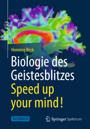 Biologie des Geistesblitzes - Speed up your mind! 