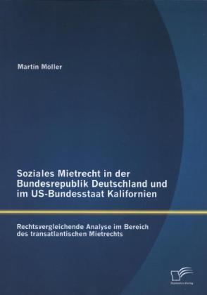 Soziales Mietrecht in der Bundesrepublik Deutschland und im US-Bundesstaat Kalifornien 