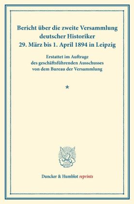 Bericht über die zweite Versammlung deutscher Historiker. 