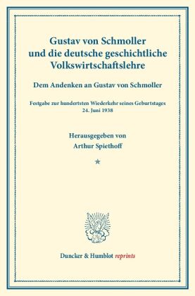 Gustav von Schmoller und die deutsche geschichtliche Volkswirtschaftslehre. 