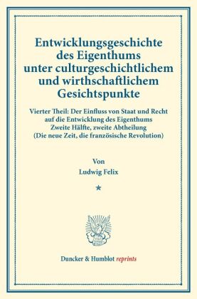 Entwicklungsgeschichte des Eigenthums unter culturgeschichtlichem und wirthschaftlichem Gesichtspunkte. 