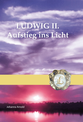 Ludwig II. - Aufstieg ins Licht 