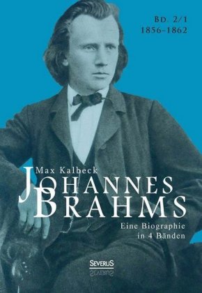 Johannes Brahms. Eine Biographie in vier Bänden. Band 1 