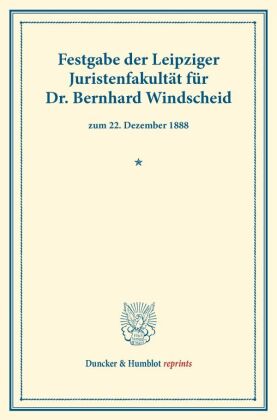 Festgabe der Leipziger Juristenfakultät für Dr. Bernhard Windscheid 