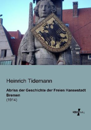 Abriss der Geschichte der Freien Hansestadt Bremen 