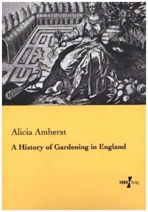 A History of Gardening in England 