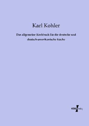 Das allgemeine Kochbuch für die deutsche und deutsch-amerikanische Küche 