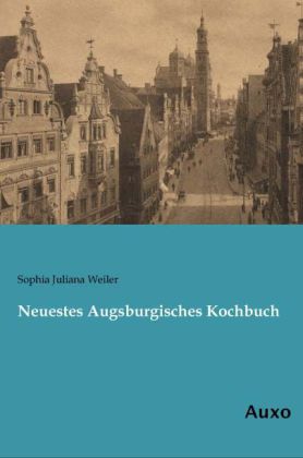 Neuestes Augsburgisches Kochbuch 