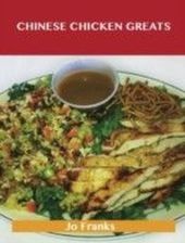 Chinese Chicken Greats: Delicious Chinese Chicken Recipes, The Top 55 Chinese Chicken Recipes Chinese Chicken Greats: Delicious Chinese Chicken Recipes, The Top 55 Chinese Chicken Recipes